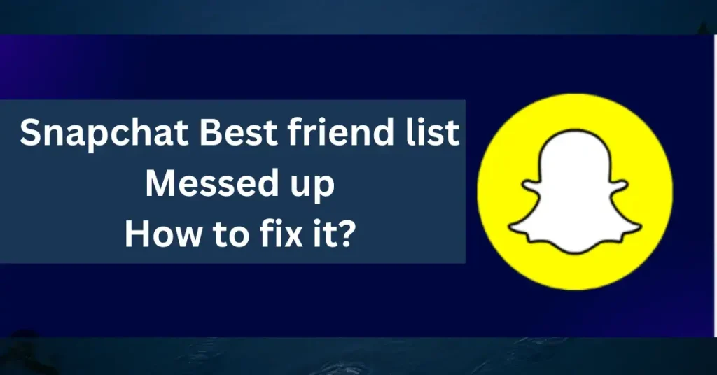 Snapchat Best Friends List Messed Up