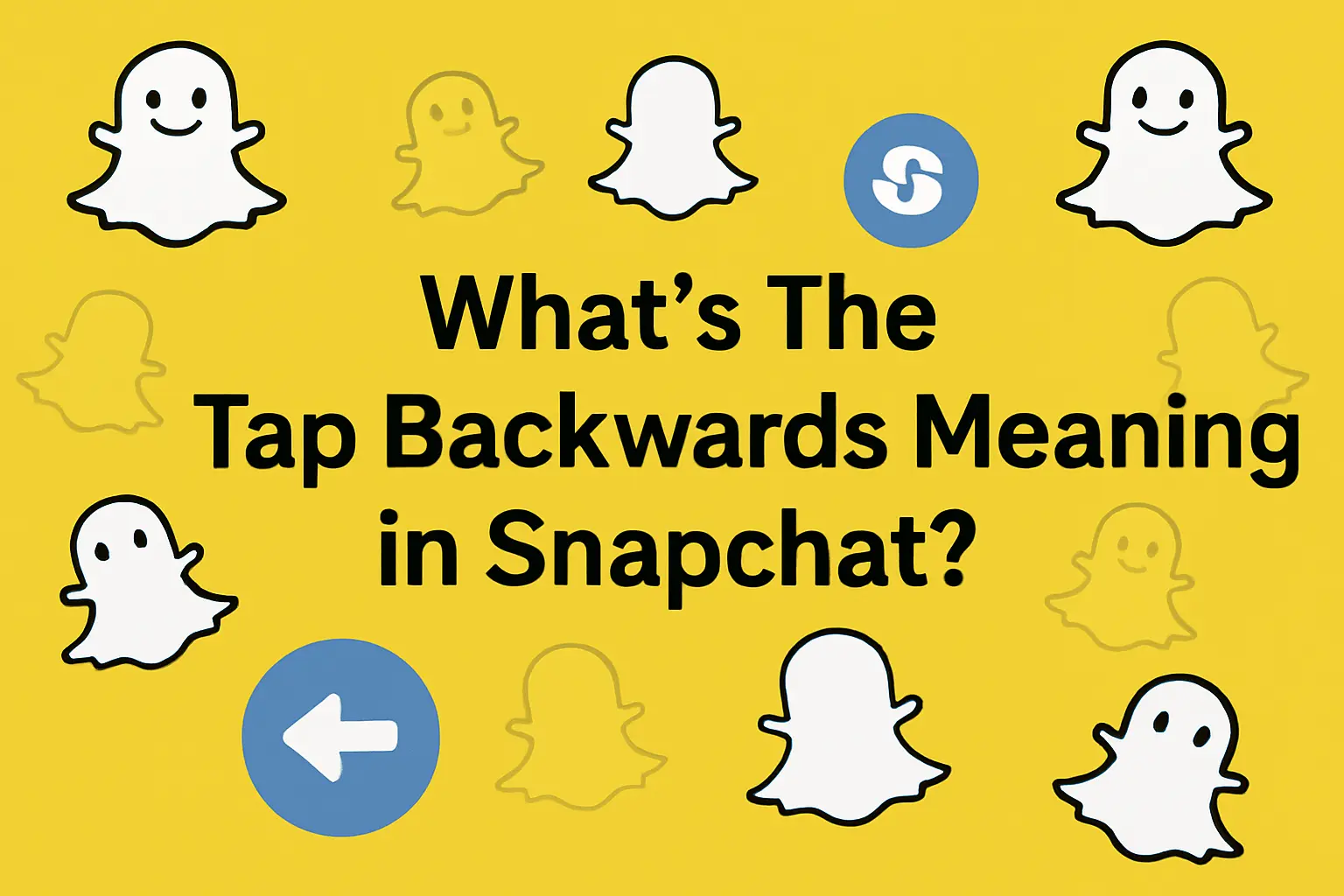 What’s The Tap Backwards Meaning in Snapchat